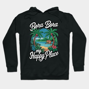 Bora Bora My Happy Place. Hoodie